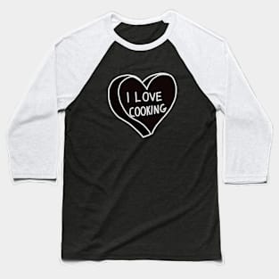 I Love Cooking Baseball T-Shirt